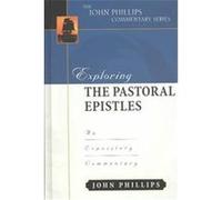 Exploring the Pastoral Epistles, Phillips Commentary John Phillips (Auteur)