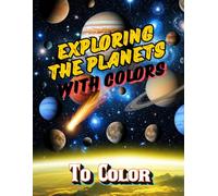 Exploring the Planets with Colors: science and art coloring book