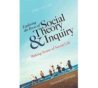 Exploring The Roots Of Social Theory And Inquiry