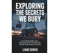 Exploring The Secrets We Bury: An In-Depth Guide to the Documentary, the Carroll Family, and the Truth Buried for Decades