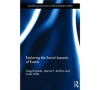 Exploring The Social Impacts Of Events (Routledge Advances In Event Research Series) (Hardcover) Greg Richards, Marisa De Brito, Linda Wilks (Auteur)
