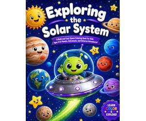 Exploring The Solar System: A Bold and Easy Space Coloring Book for Kids Ages 4-8: Planets, Astronauts, and Universe Adventures!