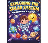 Exploring the Solar System Coloring Book for Kids: 56 Fun Educational Space Coloring Pages | Perfect Activity Book for Children Ages 4-10 to Learn ... Astronauts, Rockets & Stars, Lareg-Print
