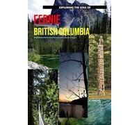 Exploring The Soul Of Fernie, British Columbia