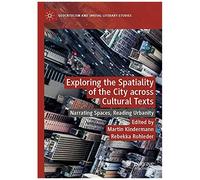 Exploring The Spatiality Of The City Across Cultural Texts