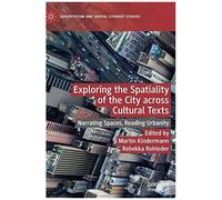 Exploring The Spatiality Of The City Across Cultural Texts