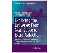 Exploring The Universe: From Near Space To Extra-Galactic