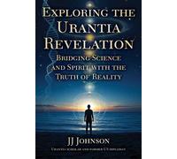 Exploring the Urantia Revelation Bridging Science and Spirit with the Truth of Reality - JJ Johnson - Skyhorse - ebook (ePub) - Livre