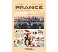 Exploring the whole France: cities, lifestyle, shopping etc.