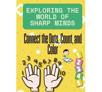 Exploring the World of Sharp Minds: Connect the Dots, Count, and Color