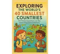 Exploring the World’s 40 Smallest Countries: 1111 Trivia Questions on the Least-Populated Nations I 150 pages I 8.25 * 11 inches