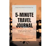 Exploring the World with a Grateful Heart: A 5-Minute Travel Gratitude Journal with Daily Prompts for Adventurous Souls