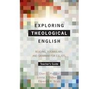 Exploring Theological English: Teacher’s Guide: Reading, Vocabulary, and Grammar for ESL/EFL