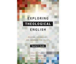 Exploring Theological English: Teacher’s Guide: Reading, Vocabulary, and Grammar for ESL/EFL