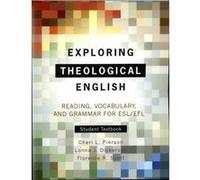 Exploring Theological English - [Version Originale] Cheri L Pierson, Lonna J Dickerson, Florence R Scott, (Auteur)