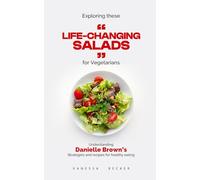 Exploring these "Life-Changing salads" for Vegetarians: Understanding Danielle Brown’s Strategies and recipes for healthy eating