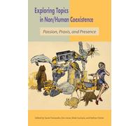 Exploring Topics in Non/Human Coexistence: Passion, Praxis and Presence