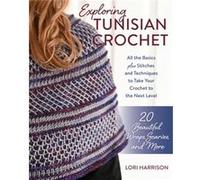Exploring Tunisian Crochet by Lori Harrison Lori Harrison (Auteur)