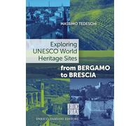 Exploring Unesco world heritage sites, from Bergamo to Brescia