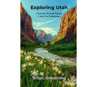 Exploring Utah: A Journey Through History & Must-See Destinations