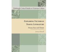 Exploring Victorian Travel Literature: Disease, Race and Climate