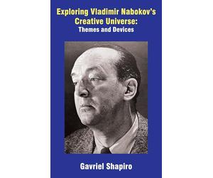 Exploring Vladimir Nabokov’s Creative Universe: Themes and Devices