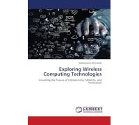 Exploring Wireless Computing Technologies: Unveiling the Future of Connectivity, Mobility, and Innovation