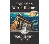 Exploring World History:: Word Search Puzzle Book - Fun Word Searches About Ancient Civilizations, Legendary Leaders, Historic Events, and Cultures | ... Perfect Gift for History Lovers and Puzzle F
