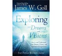 Exploring Your Dreams and Visions by James Goll James Goll (Auteur)