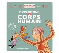 Explorons le corps humain Encyclo des petits curieux - Elisabeth de Lambilly - La Martiniere Jeunesse - broché - Document jeunesse