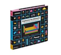 Explorons Les Éléments - Tout Savoir Sur Le Tableau Périodique