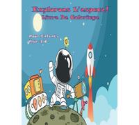 Explorons L'espace: Livre De Coloriage Et Aventures Du Cosmos Pour Les Petits Enfants Age 3-8