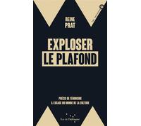 Exploser le plafond - Précis de féminisme à l’usage du monde - Reine Prat - Rue De L'echiquier - broché - Essai