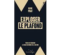 Exploser Le Plafond - Précis De Féminisme À L'usage Du Monde