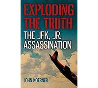 Explosion de la vérité : l'assassinat de JFK Jr. L'assassinat