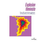 Explosion féministe: Nouvelle génération politique et féminismes de la différence