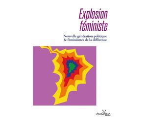 Explosion féministe Expérimentations sur d'autres façons d'aimer - Heloisa Buarque de Holanda-Texeira - Anacaona - broché - Essai