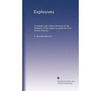 Explosives a synoptic and critical treatment of the literature of the subject as gathered from various sources. 1