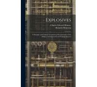 Explosives: A Synoptic And Critical Treatment Of The Literature Of The Subject As Gathered From Various Sources