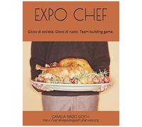 Expo Chef: Gioco Educativo. Gioco Di Società. Gioco Di Ruolo. Team Building Game. Family Game. (Italian Edition)