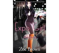 Expo Girl, Book One: First Times: (Parts 1-3 of Expo Girl, the Single-Volume Collection) A Sexy Story About Gender Transformation & Feminization via Werewoman Pills During a Tech Expo