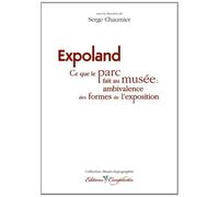Expoland, ce que le parc fait au musée - Serge Chaumier - Complicites Eds - broché - Essai