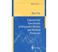 Exponential Functionals of Brownian Motion and Related Processes – Springer Verlag