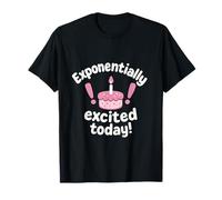 Exponentially Excited Today Graphique de gâteau mathématique STEM T-Shirt
