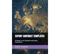 EXPORT CONTRACT TEMPLATES: 42 Ready-to-Use International Trade Agreements with Expert Commentary: Sales, Distribution, Agency, Joint Venture, NDA, Licensing & Compliance Templates