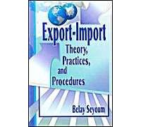 Export-Import Theory, Practices, And Procedures