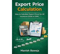 Export Price Calculation: How to Calculate Export Prices for All Incoterms (EXW to DDP)