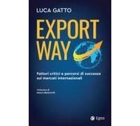 Export Way. Fattori Critici E Percorsi Di Successo Sui Mercati Internazionali