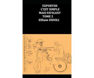 EXPORTER C’EST SIMPLE MAIS FATIGANT TOME 2