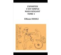 EXPORTER C'EST SIMPLE MAIS FATIGANT TOME 1